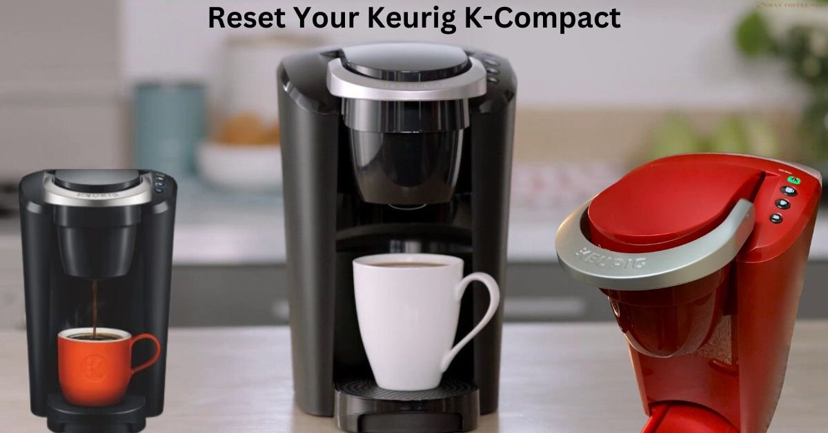 How to Reset Keurig K-Compact