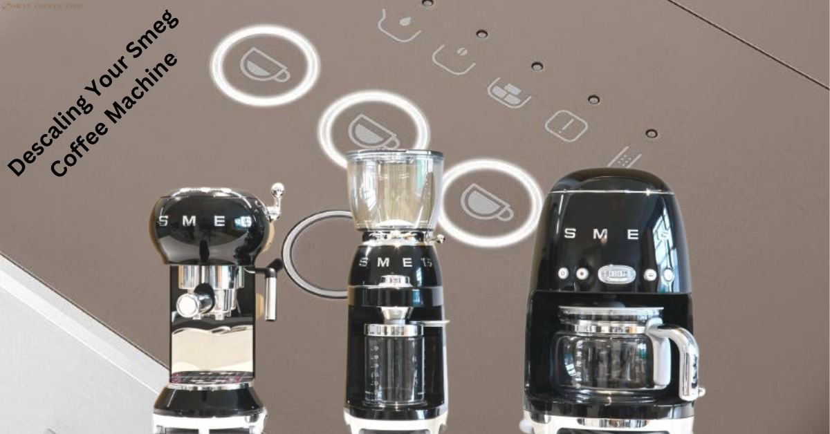 How to descale Smeg Coffee Maker