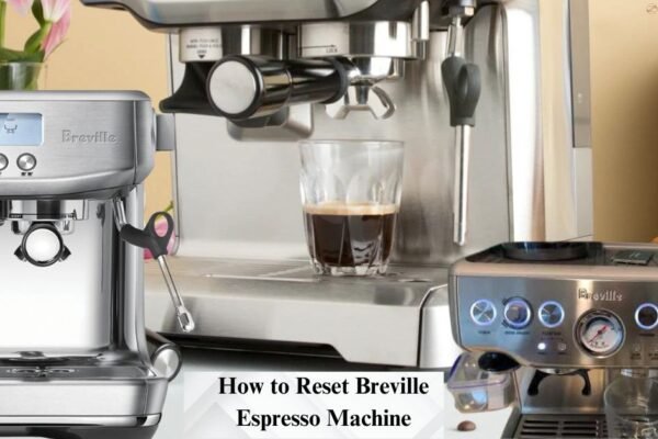 How to Reset Breville Espresso Machine