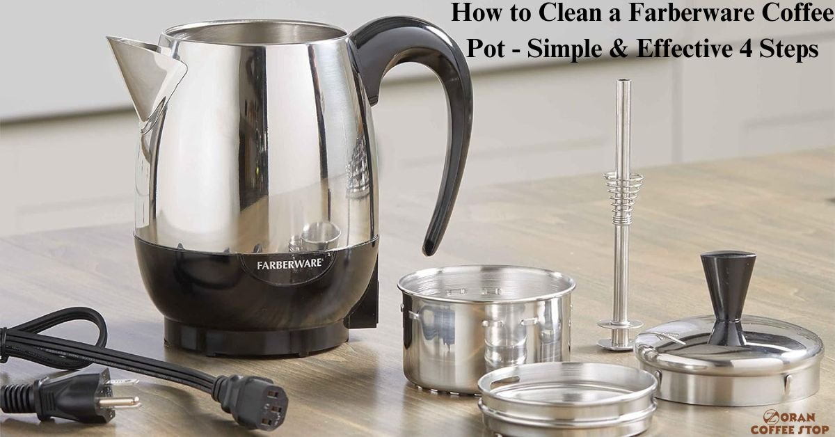 How to Clean a Farberware Coffee Pot - Simple & Effective 4 Steps